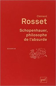 Schopenhauer, philosophe de l'absurde (Clément Rosset)