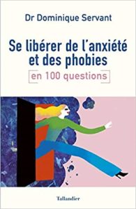 Se libérer de l'anxiété et des phobies en 100 questions (Dominique Servant)