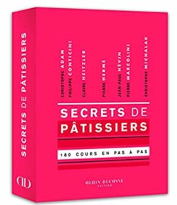 Secrets de pâtissiers : 180 cours illustrés en pas à pas (Collectif)
