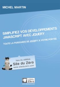 Simplifiez vos développements JavaScript avec jQuery : toute la puissance de jQuery à votre portée (Michel Martin)