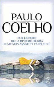Sur le bord de la rivière Piedra, je me suis assise et j'ai pleuré (Paulo Coelho)