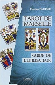Tarot de Marseille  : guide de l'utilisateur (Florian Parisse)