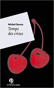 Le temps des crises (Michel Serres)