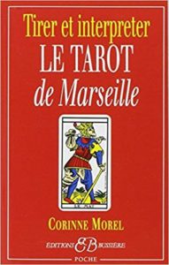 Tirer et interpréter le tarot de Marseille (Corinne Morel)