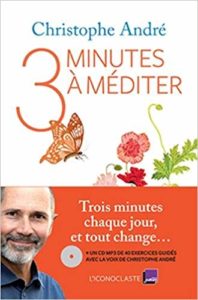 Trois minutes à méditer (Christophe André)