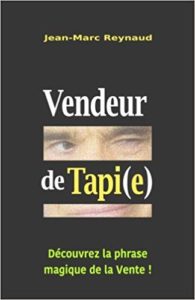 Vendeur de Tapi(e): découvrez la phrase magique de la Vente ! (Jean-Marc Reynaud)