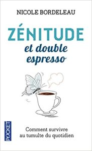 Zénitude et double espresso (Nicole Bordeleau)