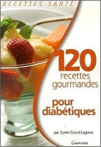 120 recettes gourmandes pour diabétiques (Sylvie Girard-Lagorce)