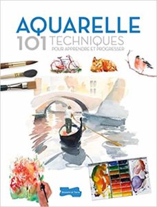 Aquarelle - 101 techniques pour apprendre (Collectif)
