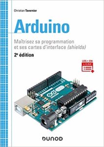 Arduino - Maîtrisez sa programmation et ses cartes d'interface (Christian Tavernier)