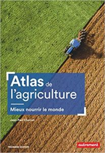 Atlas de l'agriculture - Mieux nourrir le monde (Claire Levasseur, Jean-Paul Charvet)