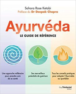 Ayurvéda - Le guide de référence (Sahara Rose Ketabi)