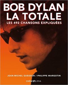 Bob Dylan, la totale : Les 492 chansons expliquées (Philippe Margotin, Jean-Michel Guesdon)