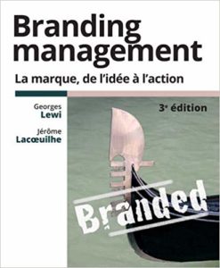 Branding management - La marque, de l'idée à l'action (Georges Lewi, Jérôme Lacoeuilhe)