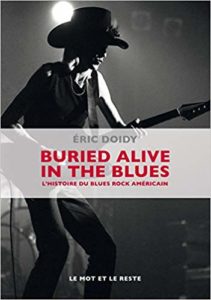 Buried alive in the blues - L'histoire du blues rock américain (Eric Doidy)