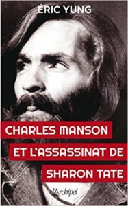 Charles Manson et l'assassinat de Sharon Tate (Eric Yung)
