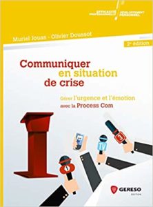 Communiquer en situation de crise - Gérer l'urgence et l'émotion avec la Process.Com (Muriel Jouas, Olivier Doussot)
