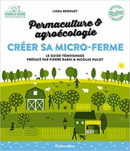 Créer sa micro-ferme : permaculture et agroécologie (Linda Bedouet)