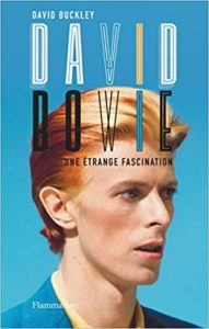 David Bowie - Une étrange fascination (David Buckley)
