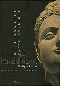 Dictionnaire encyclopédique du bouddhisme (Philippe Cornu)