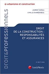 Droit de la construction - Responsabilités et assurances (Cyrille Charbonneau, Laurent Karila)