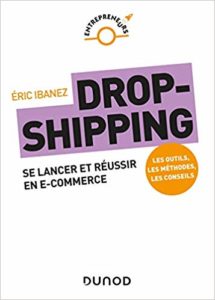Dropshipping - Se lancer et réussir en e-commerce (Eric Ibanez)