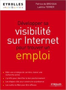 Développer sa visibilité sur Internet pour trouver un emploi (Laetitia Ferrer, Patrice de Broissia)