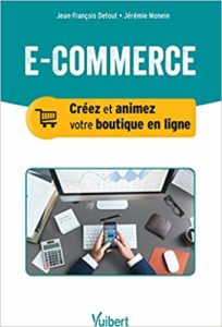 E-commerce - Créer et animer sa boutique en ligne (Jean-François Detout, Jérémie Monein)