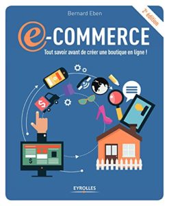 E-commerce - Tout savoir avant de créer une boutique en ligne ! (Bernard Eben)