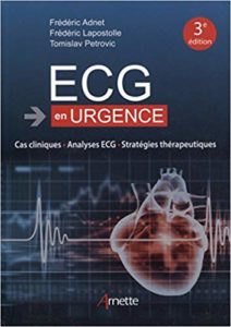 ECG en urgence - Cas cliniques - Analyses ECG - Stratégies thérapeutiques (Tomislav Petrovic, Frédéric Lapostolle, Frédéric Adnet)