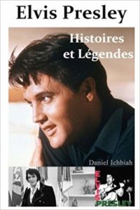 Elvis Presley - Histoires & Légendes (Daniel Ichbiah)