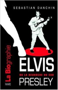 Elvis Presley ou la revanche du Sud (Sébastian Danchin)