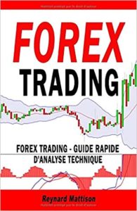 Forex Trading - Guide rapide d'analyse technique en Trading (Reynard Mattison)
