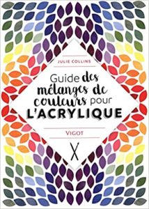 Guide des mélanges de couleurs pour l'acrylique (Julie Collins)