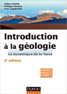 Introduction à la géologie - La dynamique de la Terre (Gilbert Boillot, Philippe Huchon, Yves Lagabrielle)