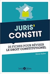Juris' Constit : 25 fiches pour comprendre et réviser le droit constitutionnel (Rémi Raher)