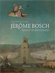 Jérôme Bosch - Peintre et dessinateur - Catalogue raisonné (Matthijs Ilsink, Jos Koldeweij, Ron Spronk, Luuk Hoogstede)