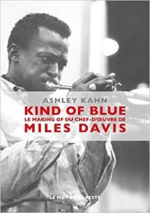 Kind of blue - Le making of du chef-d'oeuvre de Miles Davis (Ashley Kahn, Jimmy Cobb)