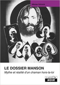 Le dossier Manson - Mythe et réalité d'un chaman hors-la-loi (Nikolas Schreck)