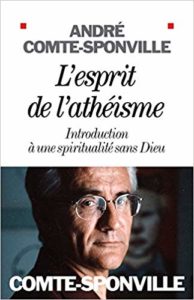 L'esprit de l'athéisme - Introduction à une spiritualité sans Dieu (André Comte-Sponville)