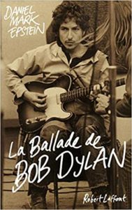 La Ballade de Bob Dylan (Daniel Mark Epstein)