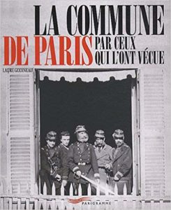 La commune de Paris par ceux qui l'ont vécue (Laure Godineau)