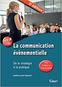 La communication événementielle - De la stratégie à la pratique (Mathias Lucien Rapeaud)