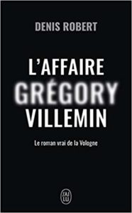 L'affaire Grégory Villemin - Le roman de la Vologne (Denis Robert)