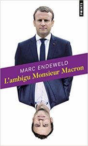 L'ambigu Monsieur Macron (Marc Endeweld)