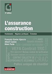 L'assurance construction - Régime juridique - Responsabilités des constructeurs - Obligations contractuelles des particuliers (François-Xavier Ajaccio, Albert Caston, Rémi Porte)