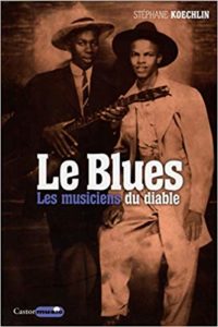 Le Blues - Les musiciens du Diable (Stéphane Koechlin)
