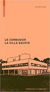 Le Corbusier - La Villa Savoye (Jacques Sbriglio)