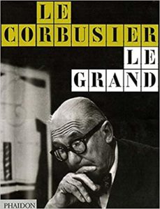 Le Corbusier - Le Grand (Editors of Phaidon)
