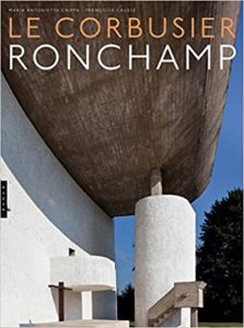 Le Corbusier - Ronchamp (Maria Antonietta Crippa, Françoise Caussé)